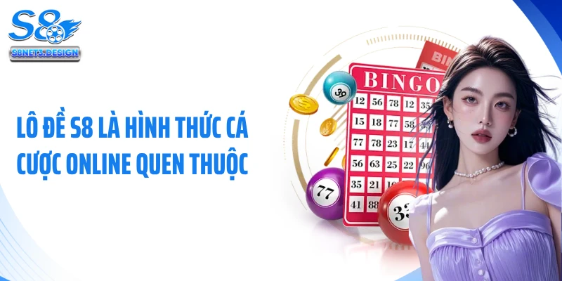 Lô đề S8 là hình thức cá cược online quen thuộc