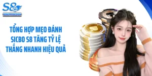 Tổng Hợp Mẹo Đánh Sicbo S8 Tăng Tỷ Lệ Thắng Nhanh Hiệu Quả